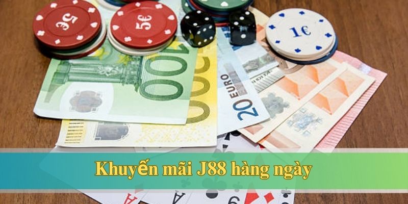 Khuyến mãi J88 duy hoạt động hàng ngày của hội viên