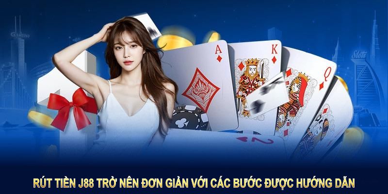 Rút tiền J88 trở nên đơn giản với các bước được hướng dẫn dưới đây