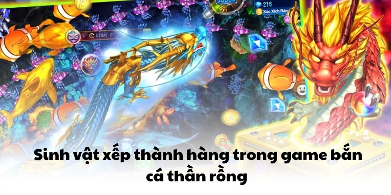 Sinh vật xếp thành hàng trong game bắn cá thần rồng 