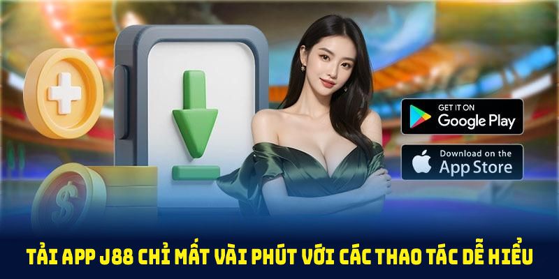 Tải app J88 chỉ mất vài phút với các thao tác dễ hiểu cho mọi người dùng