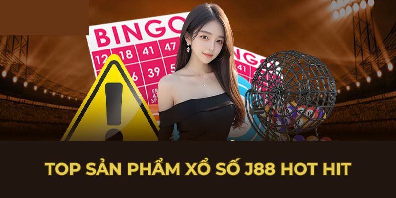 Top sản phẩm xổ số J88 hot hit